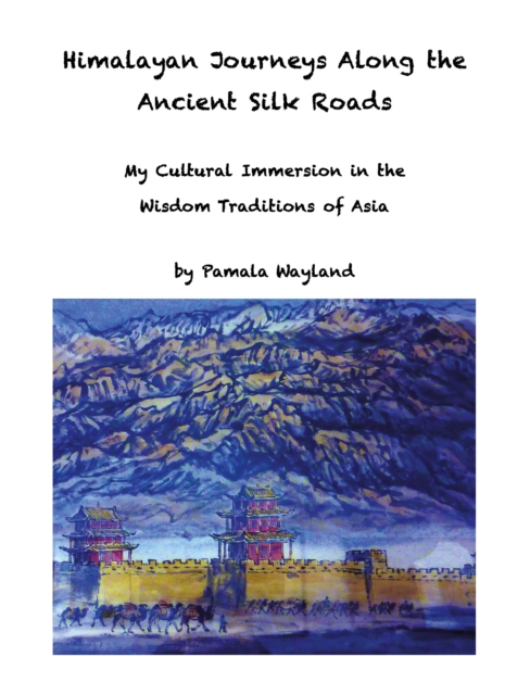 Himalayan Journeys Along the Ancient Silk Roads