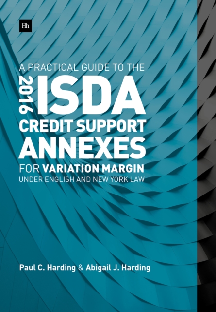 Practical Guide to the 2016 ISDA Credit Support Annexes For Variation Margin under English and New York Law