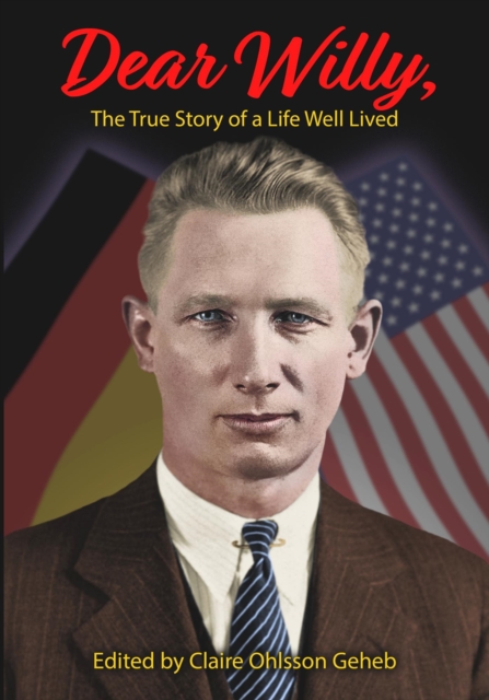 Dear Willy, The True Story of a Life Well Lived