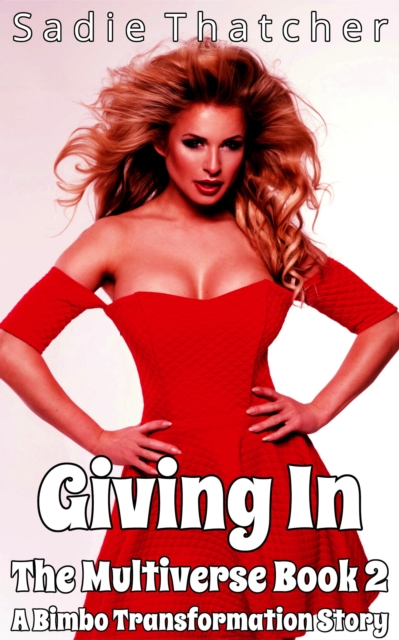 Giving In: A Bimbo Transformation Story