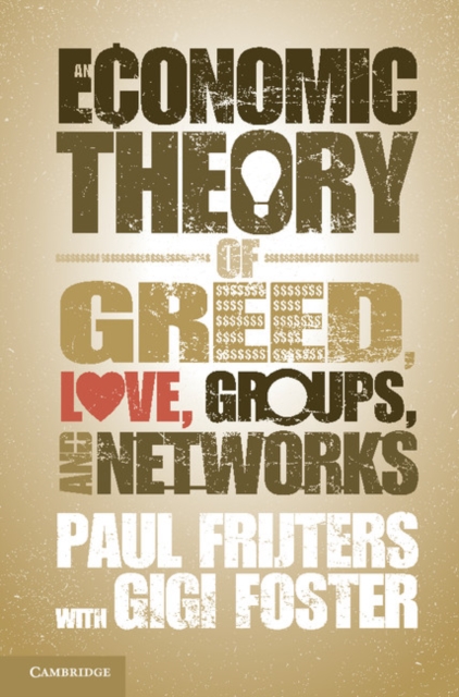 Economic Theory of Greed, Love, Groups, and Networks