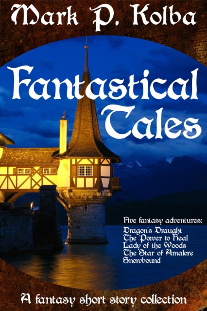 Fantastical Tales:  A Fantasy Short Story Collection