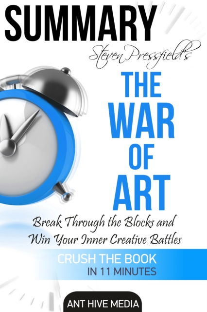 Steven Pressfield's The War of Art: Break Through the Blocks and Win Your Inner Creative Battles  Summary