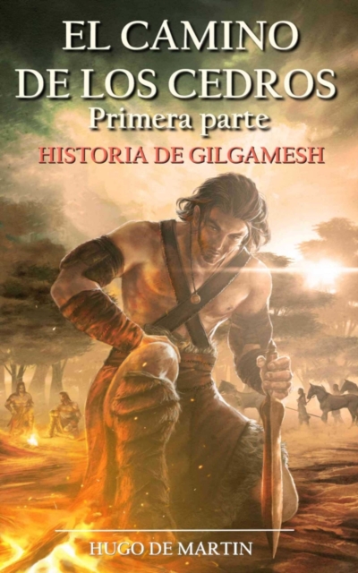 El Camino de los Cedros - Historia de Gilgamesh (1 Parte)