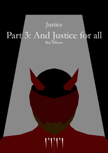 Justice: Part 3: And Justice for all