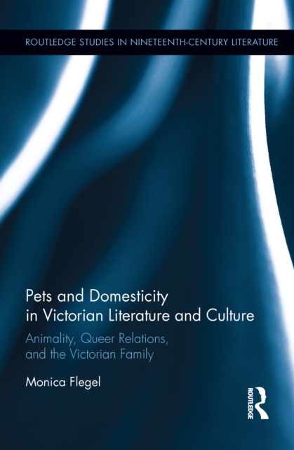 Pets and Domesticity in Victorian Literature and Culture