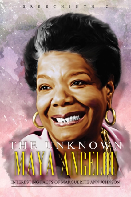Unknown Maya Angelou: Interesting Facts of Marguerite Ann Johnson