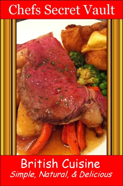 British Cuisine: Simple, Natural, & Delicious