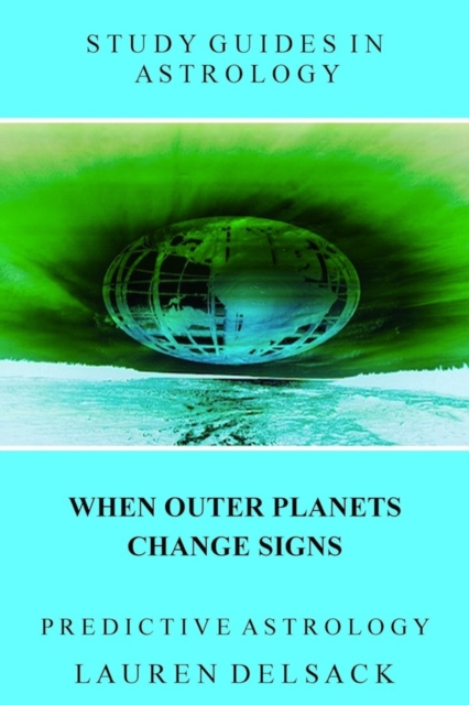 Study Guides in Astrology: Predictive Astrology - When Outer Planets Change Signs