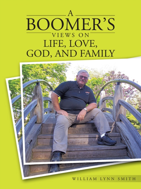 Boomer'S Views on Life, Love, God, and Family