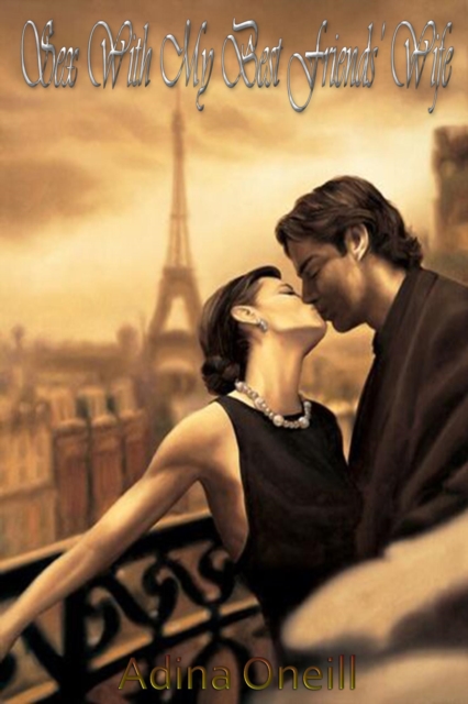 Sex With My Best Friends' Wife