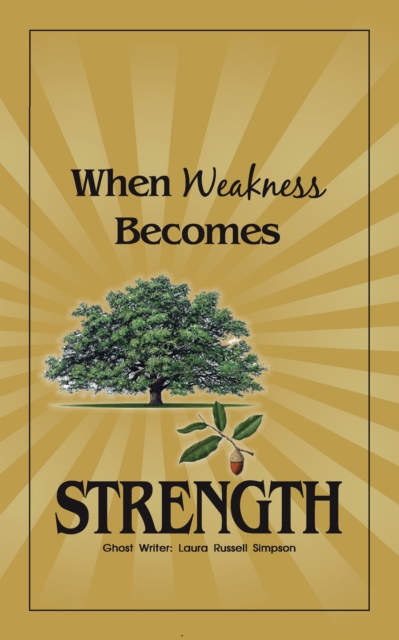 When Weakness Becomes Strength