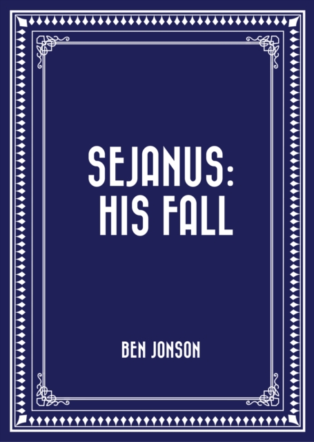 Sejanus: His Fall