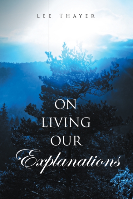 On Living Our Explanations