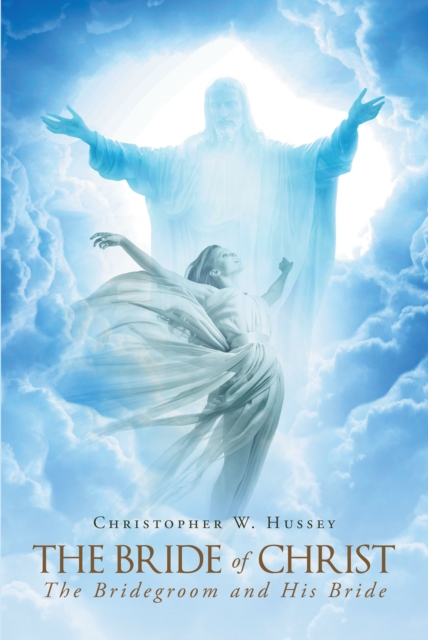 Bride Of Christ: The Bridegroom and His Bride