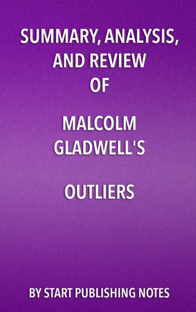 Summary, Analysis, and Review of Malcolm Gladwell's Outliers