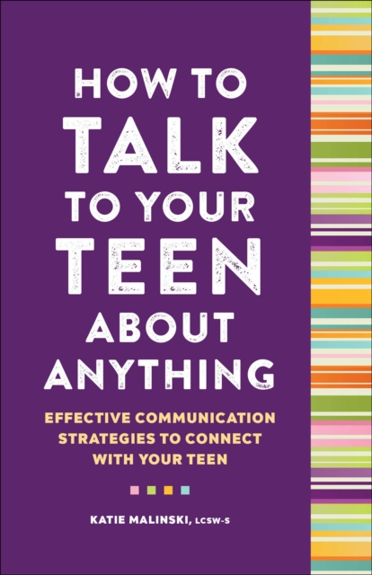 How to Talk to Your Teen About Anything