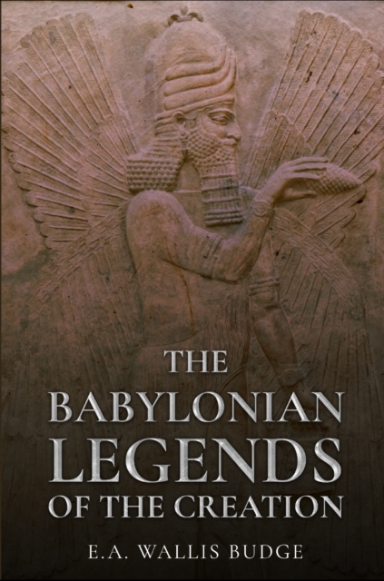 Babylonian Legends of the Creation