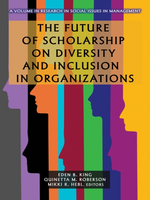 Future of Scholarship on Diversity and Inclusion in Organizations