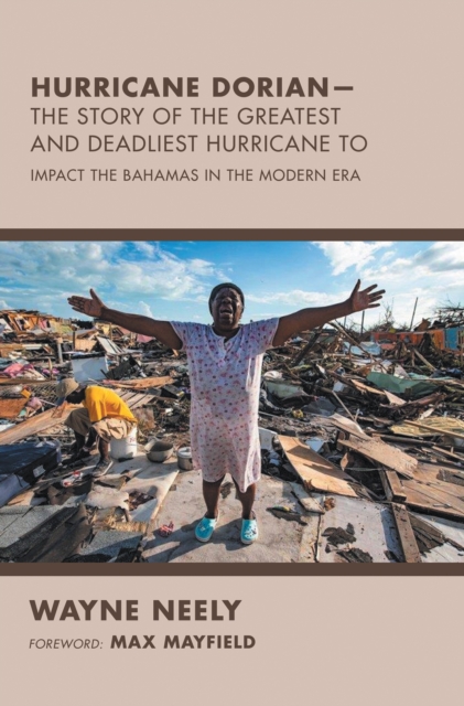 Hurricane Dorian-The Story of the Greatest and Deadliest Hurricane To