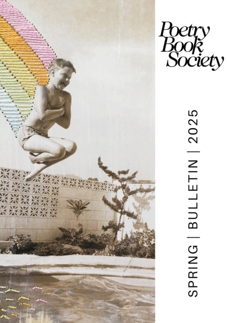 Poetry Book Society Spring 2025 Bulletin