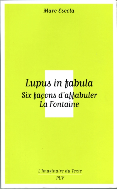 Lupus in fabula - Six façons d'affabuler La Fontaine