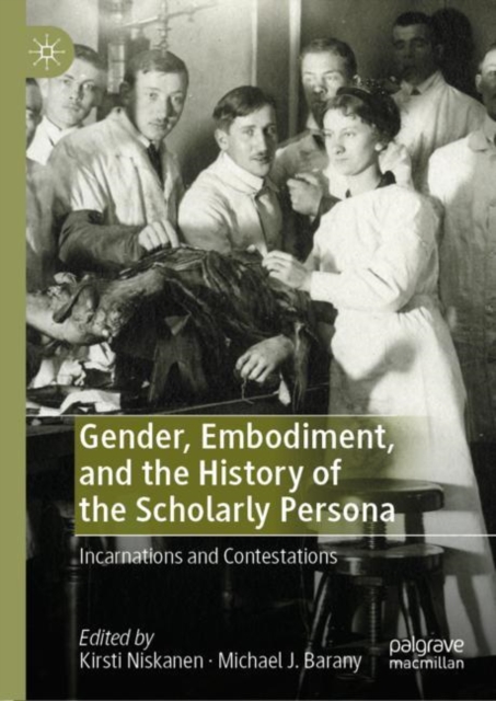 Gender, Embodiment, and the History of the Scholarly Persona