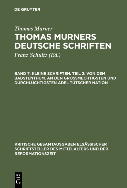 Kleine Schriften. Teil 2: Von dem babstenthum. An den Grossmechtigsten und Durchlüchtigsten adel tütscher nation