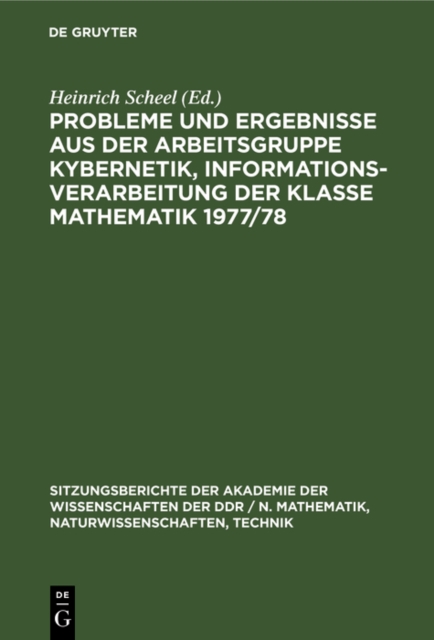 Probleme und Ergebnisse aus der Arbeitsgruppe Kybernetik, Informationsverarbeitung der Klasse Mathematik 1977/78