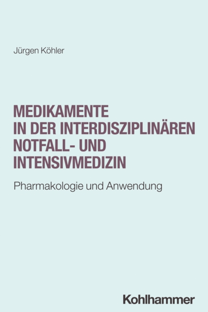 Medikamente in der interdisziplinären Notfall- und Intensivmedizin