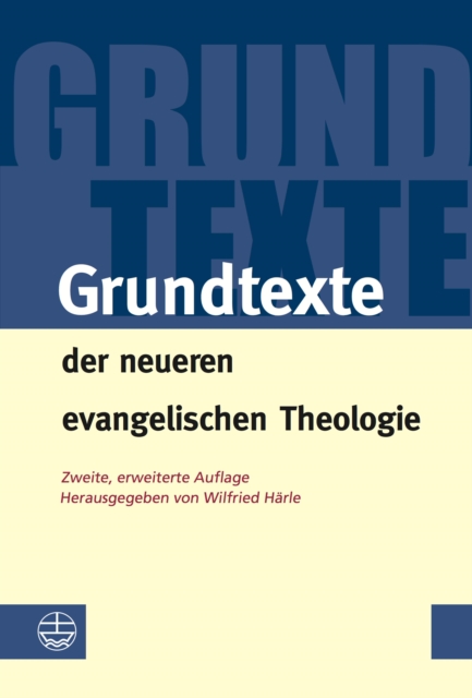 Grundtexte der neueren evangelischen Theologie
