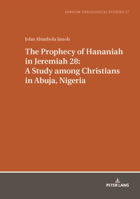 Prophecy of Hananiah in Jeremiah 28: A Study among Christians in Abuja, Nigeria