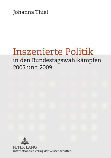 Inszenierte Politik in den Bundestagswahlkaempfen 2005 und 2009
