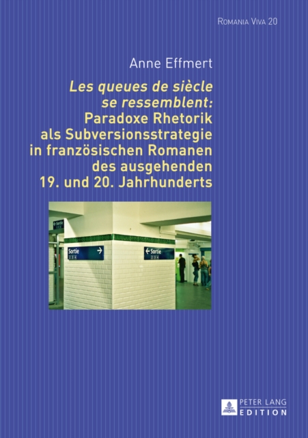 «Les queues de siècle se ressemblent»: Paradoxe Rhetorik als Subversionsstrategie in franzoesischen Romanen des ausgehenden 19. und 20. Jahrhunderts