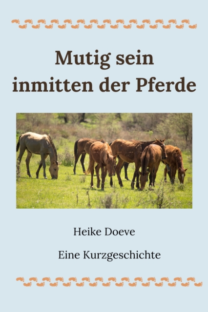 Mutig sein inmitten der Pferde