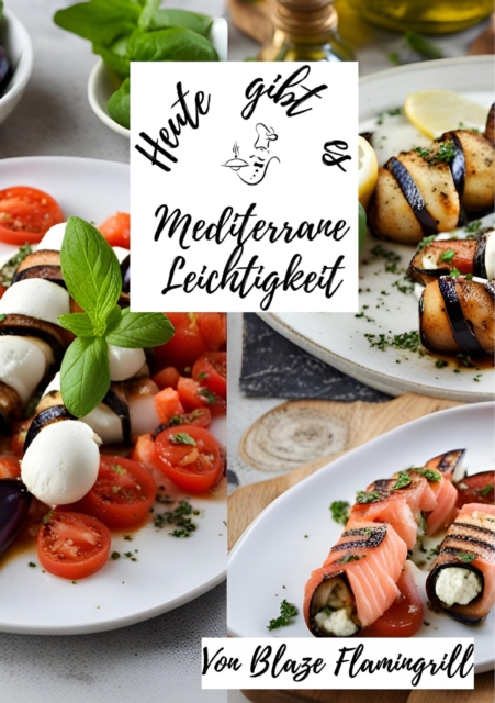 Heute gibt es - Mediterrane Leichtigkeit