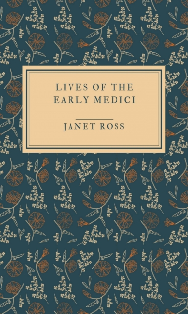 Lives of the early Medici - Illustrated Edition