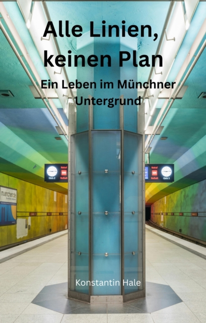 Alle Linien, kein Plan - Ein Leben im Munchner Untergrund