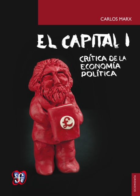 El capital. Crítica de la economía política. Tomo I, libro I