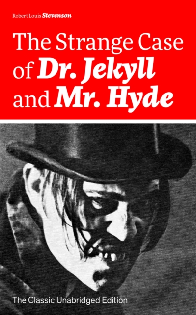 Strange Case of Dr. Jekyll and Mr. Hyde (The Classic Unabridged Edition)
