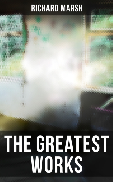 Greatest Works of Richard Marsh