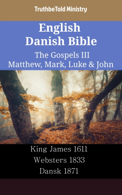 English Danish Bible - The Gospels III - Matthew, Mark, Luke & John