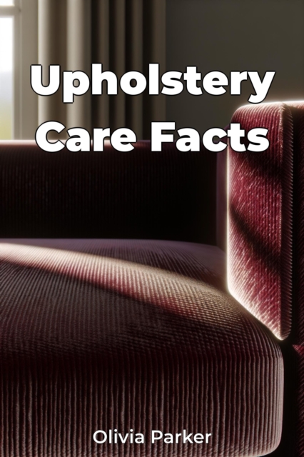 Upholstery Care Facts