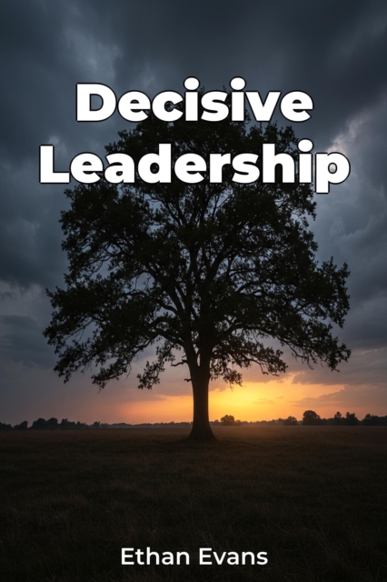 Decisive Leadership