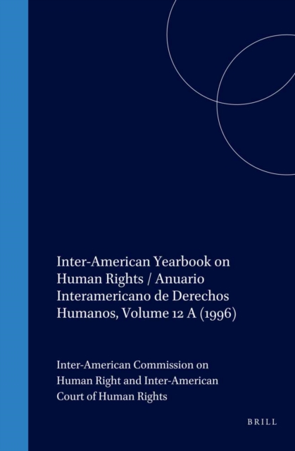 Inter-American Yearbook on Human Rights / Anuario Interamericano de Derechos Humanos, Volume 12 A (1996)