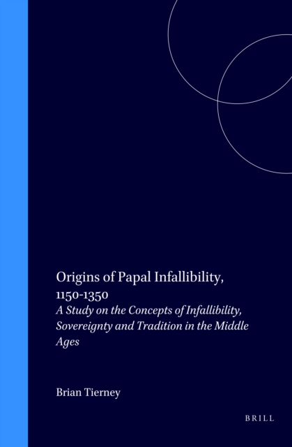 Origins of Papal Infallibility, 1150-1350 (second revised edition)