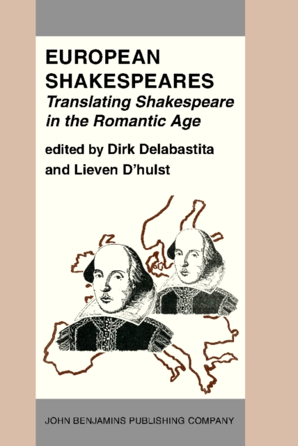 European Shakespeares. Translating Shakespeare in the Romantic Age
