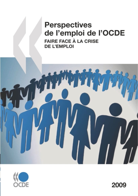 Perspectives de l'emploi de l'OCDE 2009 Faire face a la crise de l'emploi
