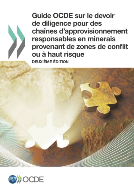Guide OCDE sur le devoir de diligence pour des chaines d'approvisionnement responsables en minerais provenant de zones de conflit ou a haut risque Deuxieme edition