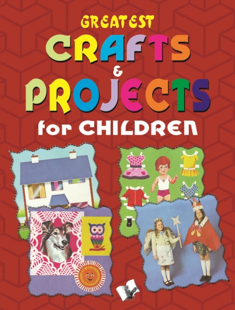 Greatest Crafts & Projects For Children